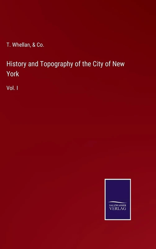 History and Topography of the City of New York: Vol. I