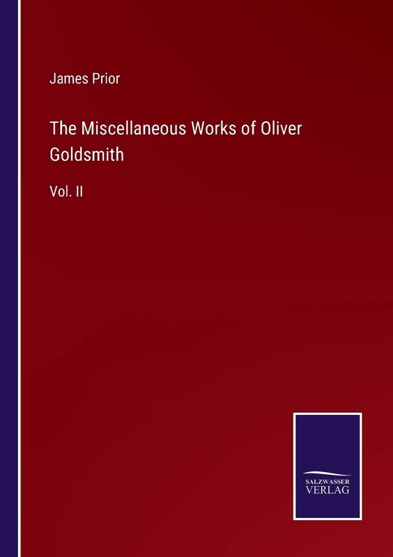 The Miscellaneous Works of Oliver Goldsmith: Vol. II