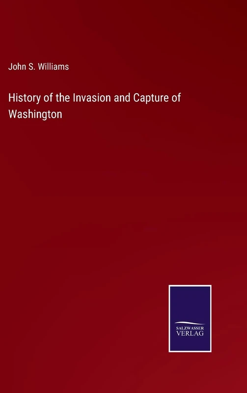 History of the Invasion and Capture of Washington