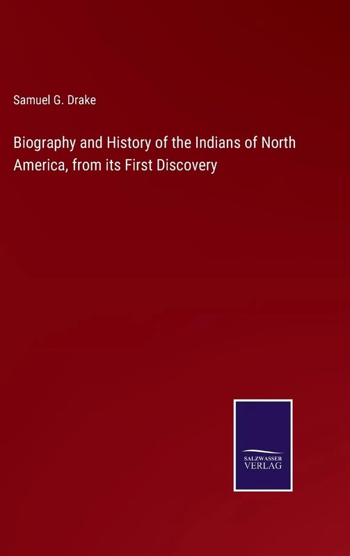 Biography and History of the Indians of North America, from its First Discovery