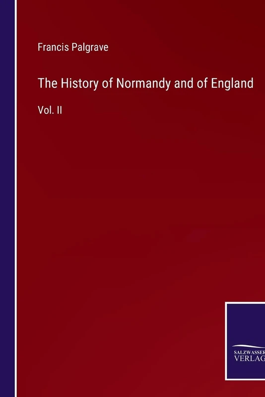 The History of Normandy and of England: Vol. II