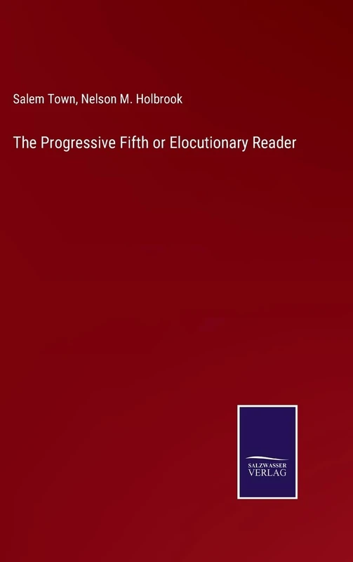 The Progressive Fifth or Elocutionary Reader