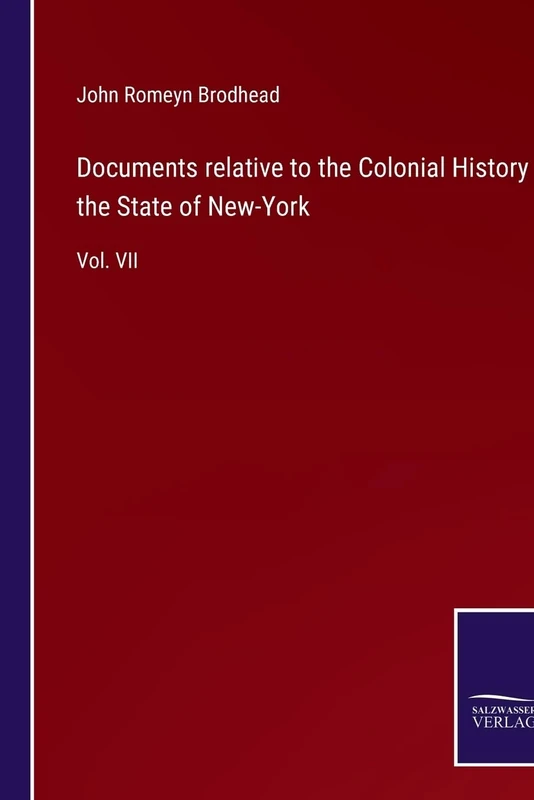 Documents relative to the Colonial History of the State of New-York: Vol. VII