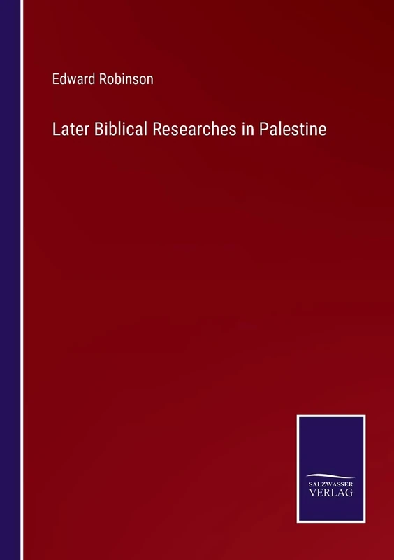 Later Biblical Researches in Palestine
