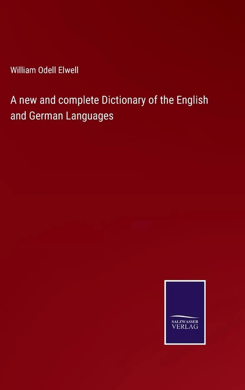 A new and complete Dictionary of the English and German Languages