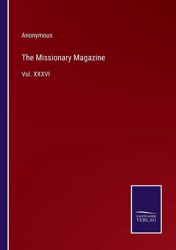 The Missionary Magazine: Vol. XXXVI