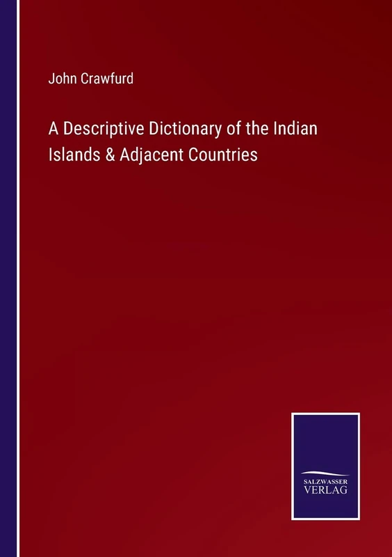 A Descriptive Dictionary of the Indian Islands & Adjacent Countries