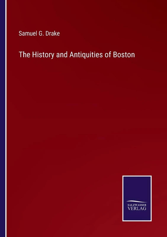 The History and Antiquities of Boston