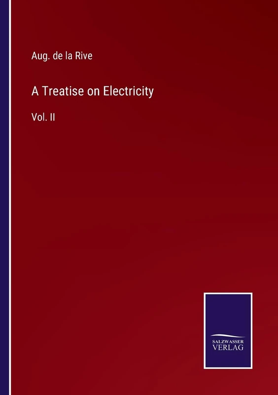 A Treatise on Electricity: Vol. II