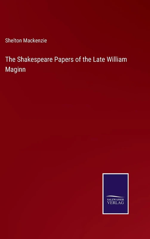 The Shakespeare Papers of the Late William Maginn