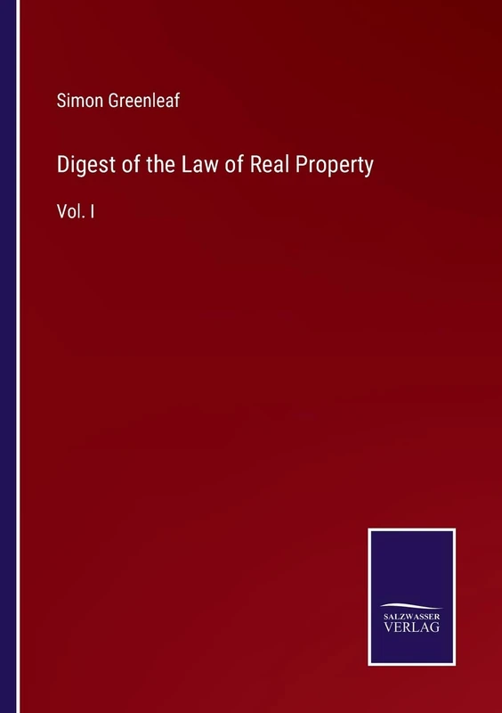Digest of the Law of Real Property: Vol. I