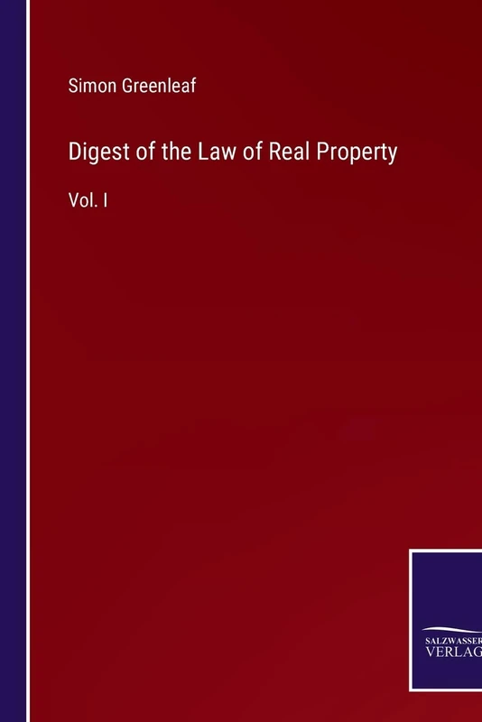 Digest of the Law of Real Property: Vol. I