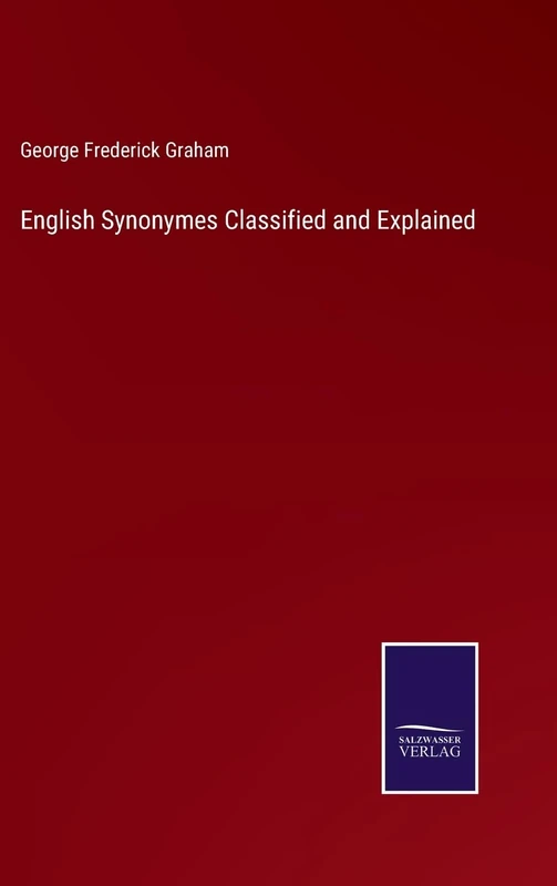 English Synonymes Classified and Explained