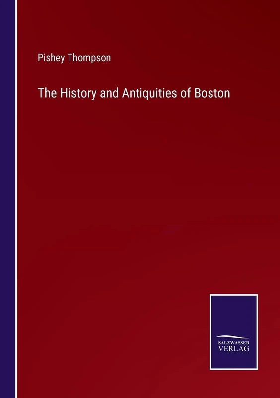 The History and Antiquities of Boston