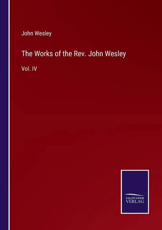 The Works of the Rev. John Wesley: Vol. IV