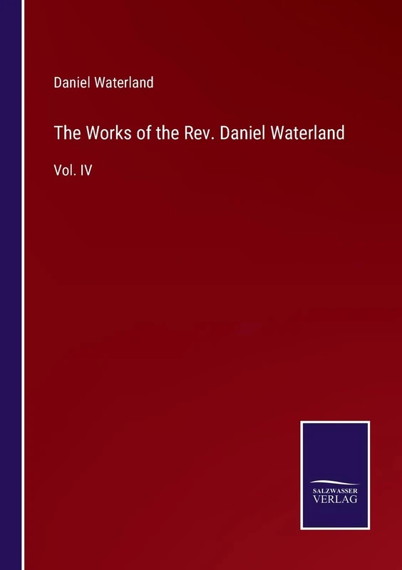 The Works of the Rev. Daniel Waterland: Vol. IV