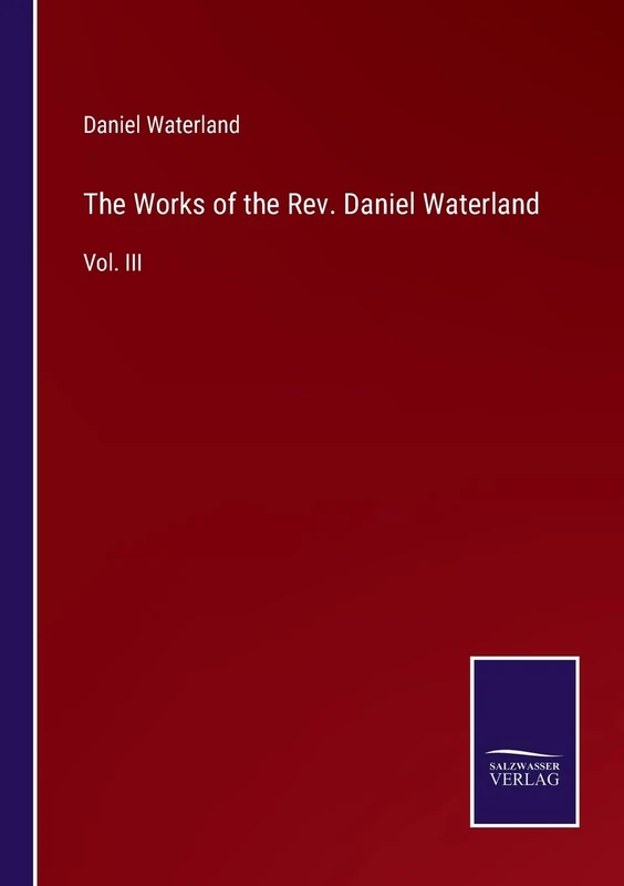 The Works of the Rev. Daniel Waterland: Vol. III