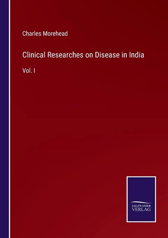 Clinical Researches on Disease in India: Vol. I