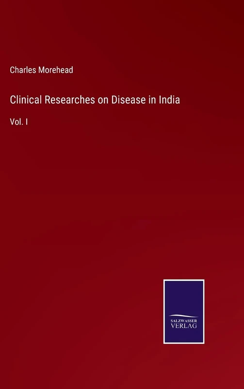 Clinical Researches on Disease in India: Vol. I