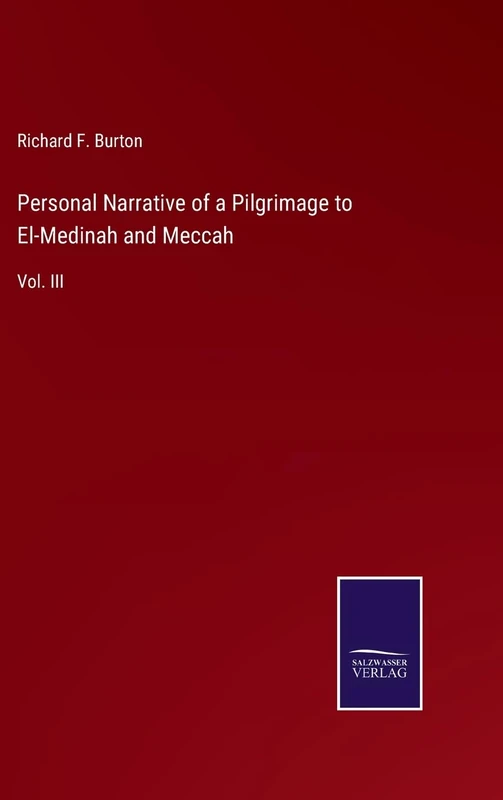 Personal Narrative of a Pilgrimage to El-Medinah and Meccah: Vol. III