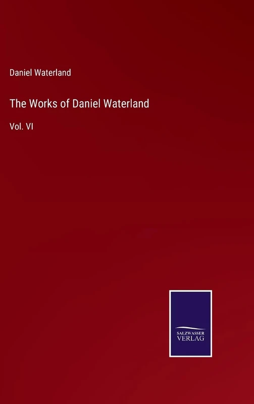 The Works of Daniel Waterland: Vol. VI