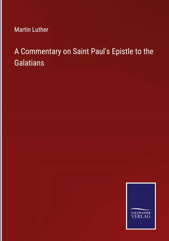 A Commentary on Saint Paul's Epistle to the Galatians
