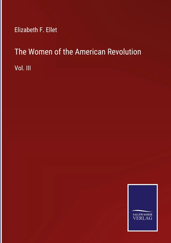 The Women of the American Revolution: Vol. III