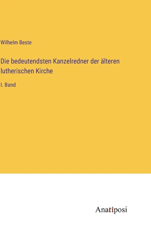 Die bedeutendsten Kanzelredner der älteren lutherischen Kirche: I. Band