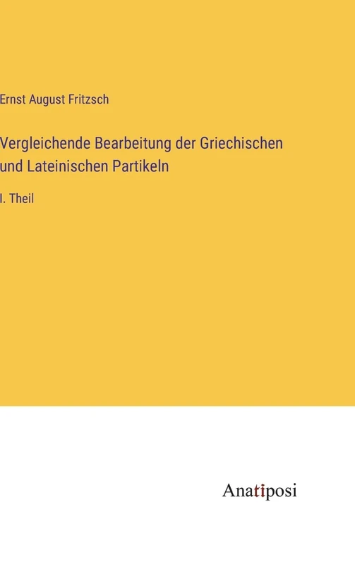 Vergleichende Bearbeitung der Griechischen und Lateinischen Partikeln: I. Theil - Image 1