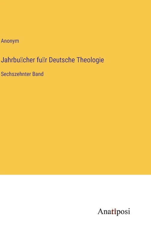 Jahrbücher für Deutsche Theologie: Sechszehnter Band