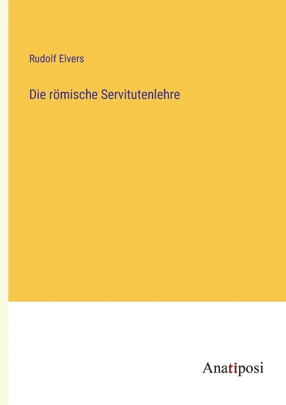 Die römische Servitutenlehre
