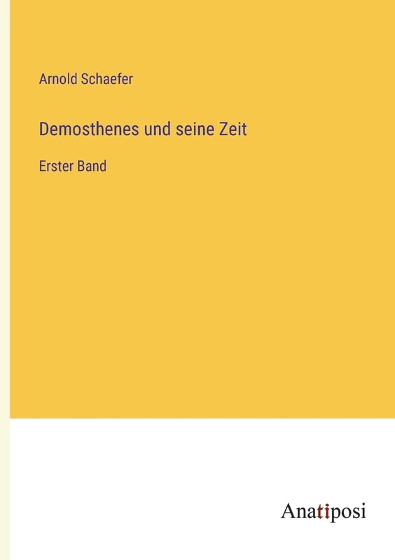Demosthenes und seine Zeit: Erster Band