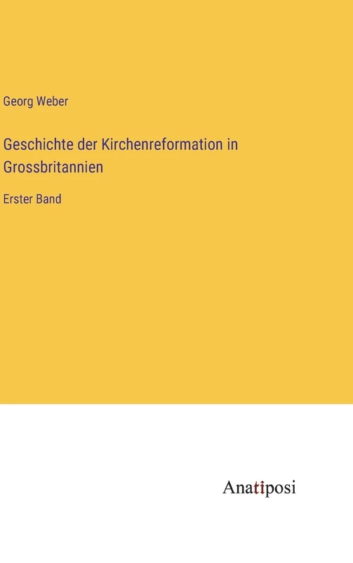 Geschichte der Kirchenreformation in Grossbritannien: Erster Band