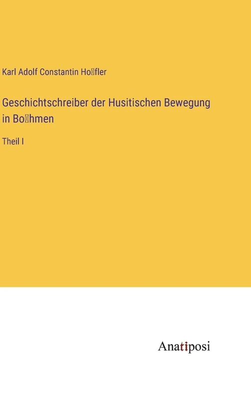 Geschichtschreiber der Husitischen Bewegung in Böhmen: Theil I - Image 1
