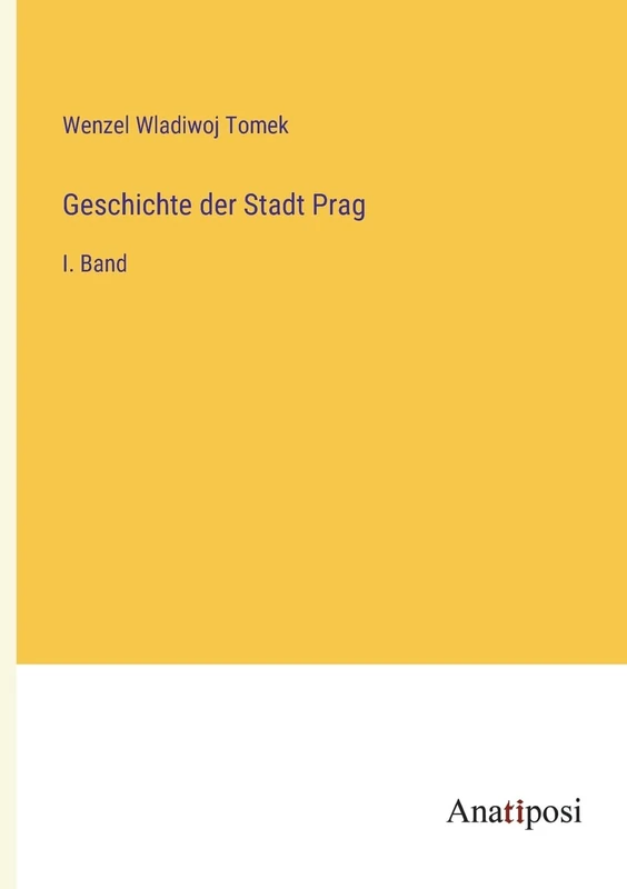 Geschichte der Stadt Prag: I. Band