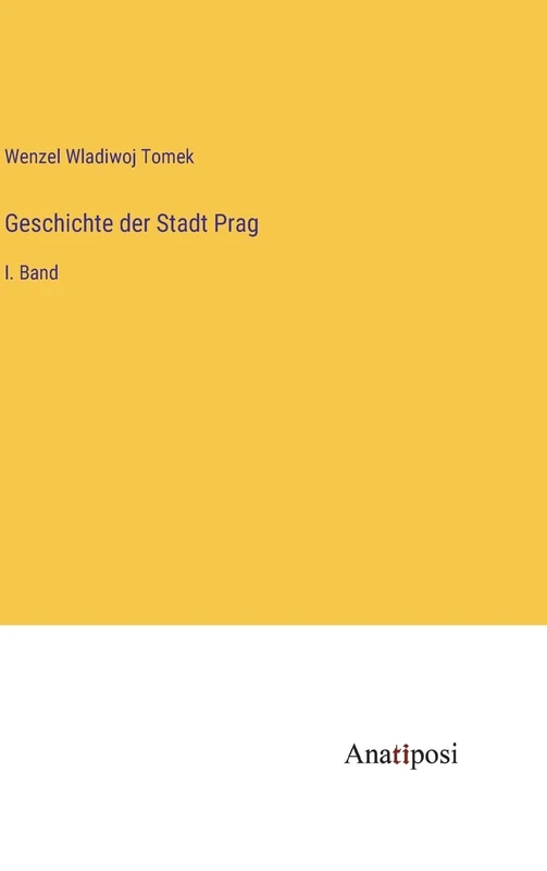 Geschichte der Stadt Prag: I. Band