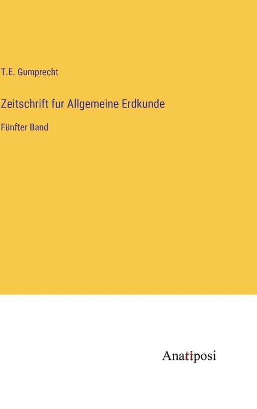 Zeitschrift fur Allgemeine Erdkunde: Fünfter Band