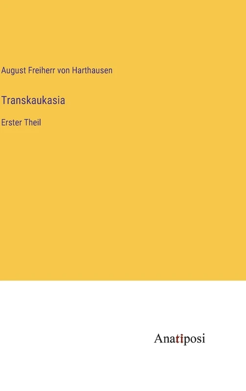 Transkaukasia: Erster Theil