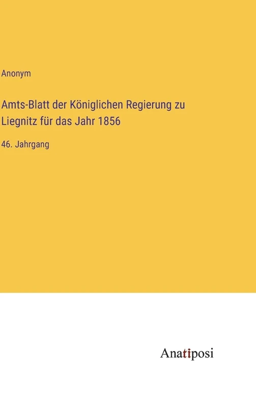 Amts-Blatt der Königlichen Regierung zu Liegnitz für das Jahr 1856: 46. Jahrgang