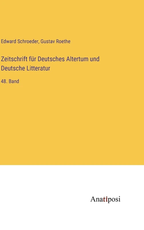 Zeitschrift für Deutsches Altertum und Deutsche Litteratur: 48. Band