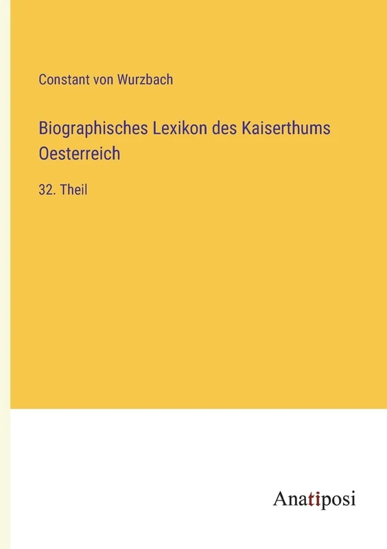 Biographisches Lexikon des Kaiserthums Oesterreich: 32. Theil - Image 1