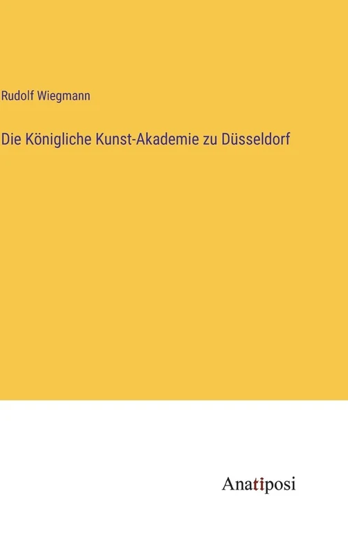 Die Königliche Kunst-Akademie zu Düsseldorf