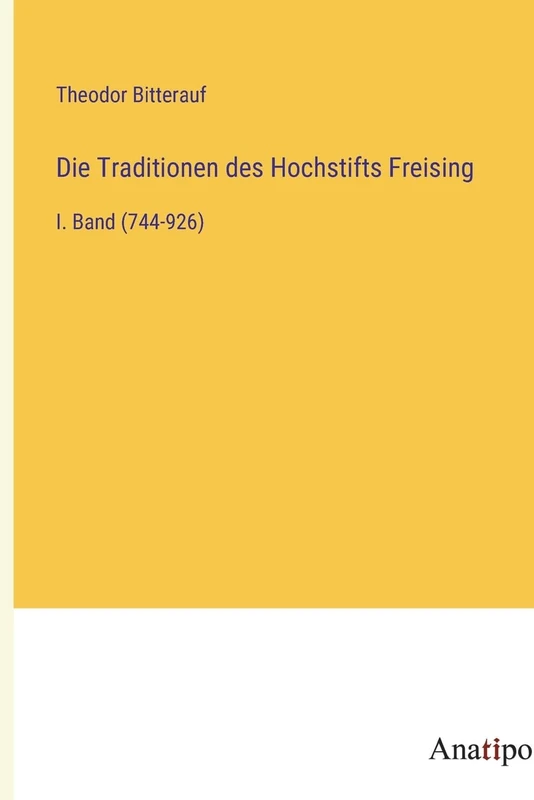 Die Traditionen des Hochstifts Freising: I. Band (744-926) - Image 1