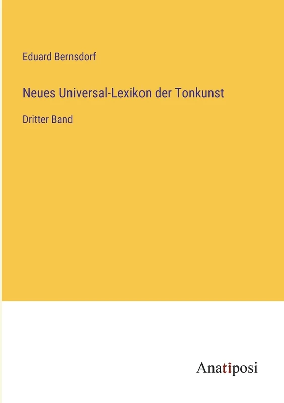 Neues Universal-Lexikon der Tonkunst: Dritter Band