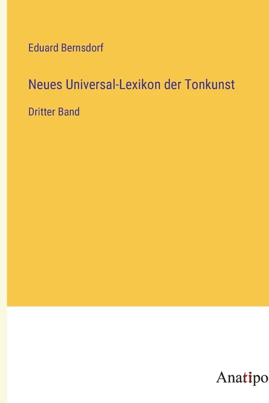 Neues Universal-Lexikon der Tonkunst: Dritter Band