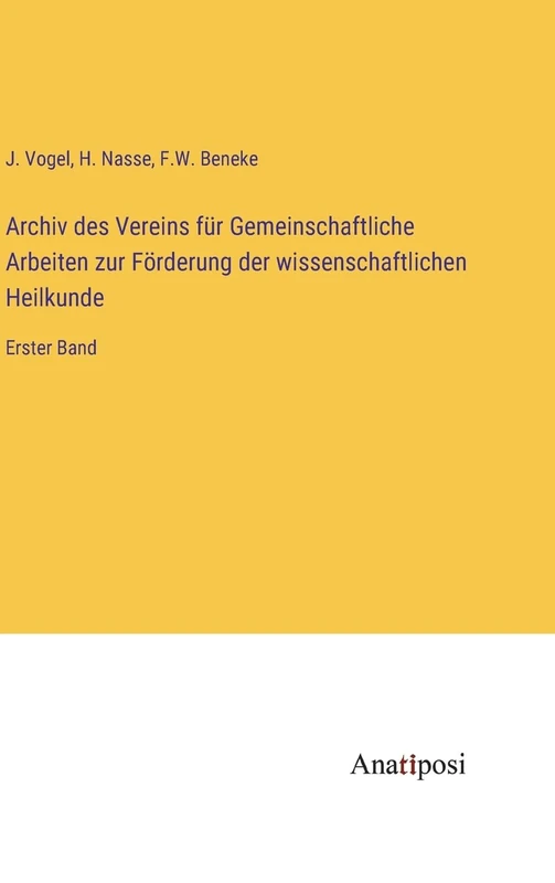 Archiv des Vereins für Gemeinschaftliche Arbeiten zur Förderung der wissenschaftlichen Heilkunde: Erster Band