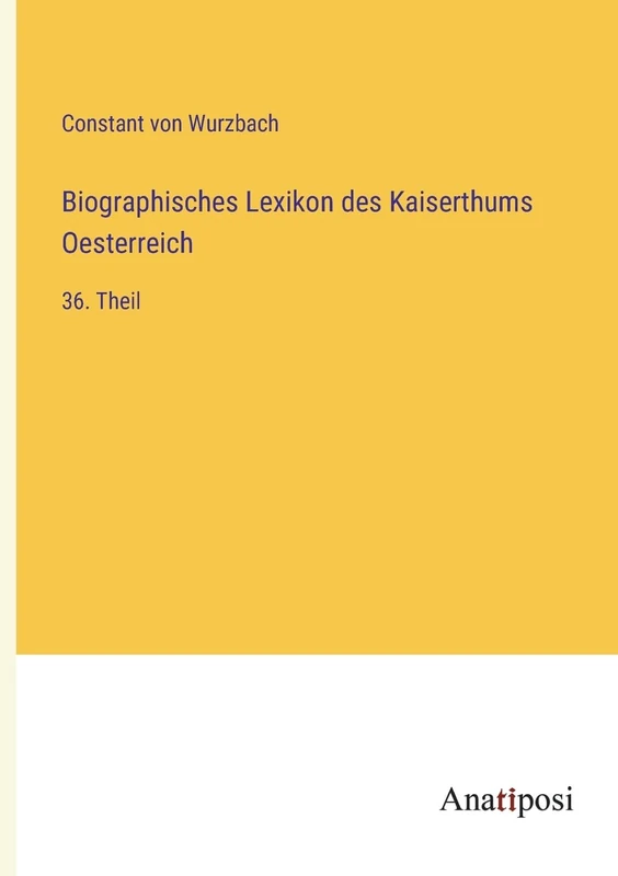 Biographisches Lexikon des Kaiserthums Oesterreich: 36. Theil - Image 1