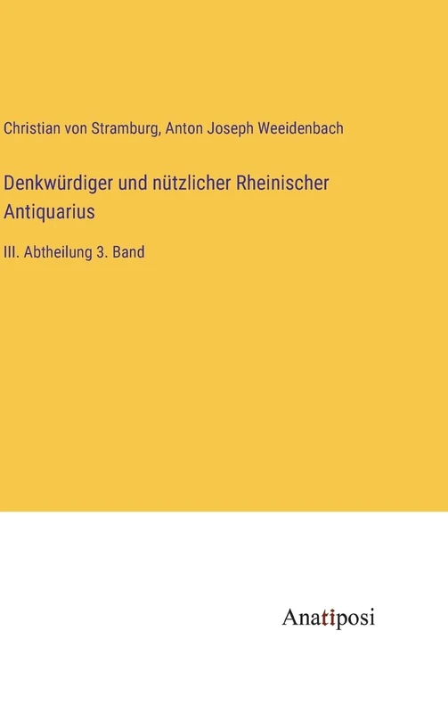 Denkwürdiger und nützlicher Rheinischer Antiquarius: III. Abtheilung 3. Band