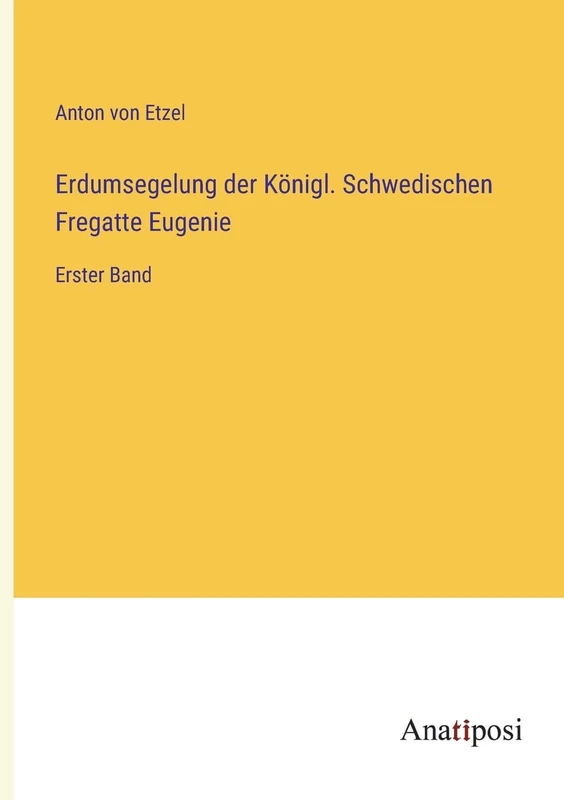 Erdumsegelung der Königl. Schwedischen Fregatte Eugenie: Erster Band - Image 1
