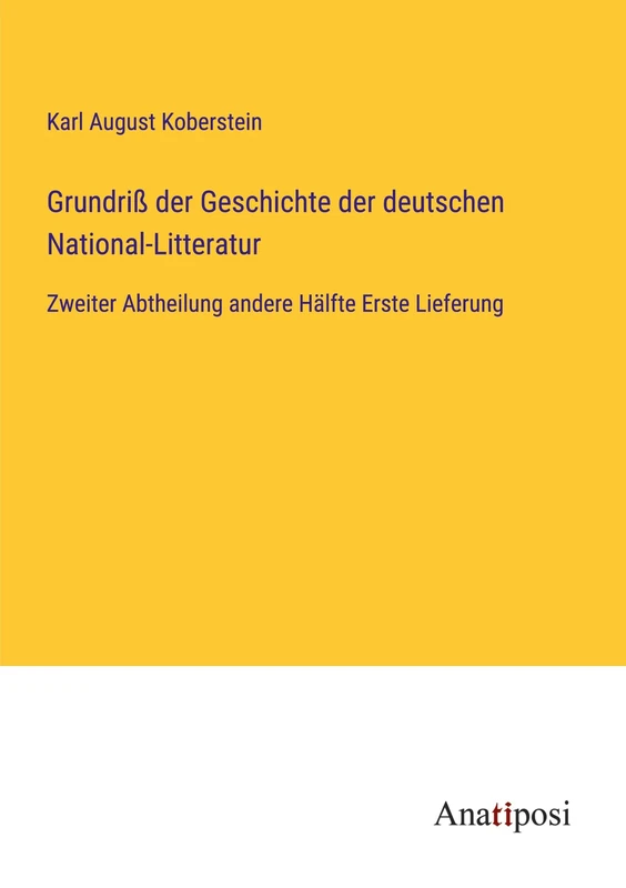 Grundriß der Geschichte der deutschen National-Litteratur: Zweiter Abtheilung andere Hälfte Erste Lieferung